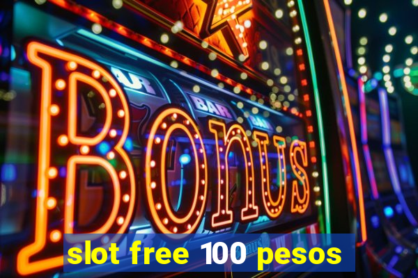 slot free 100 pesos