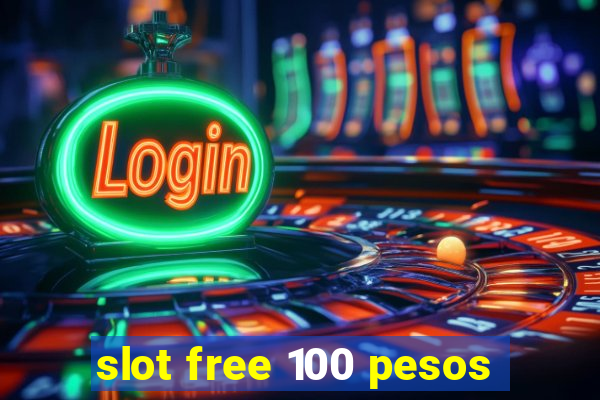 slot free 100 pesos