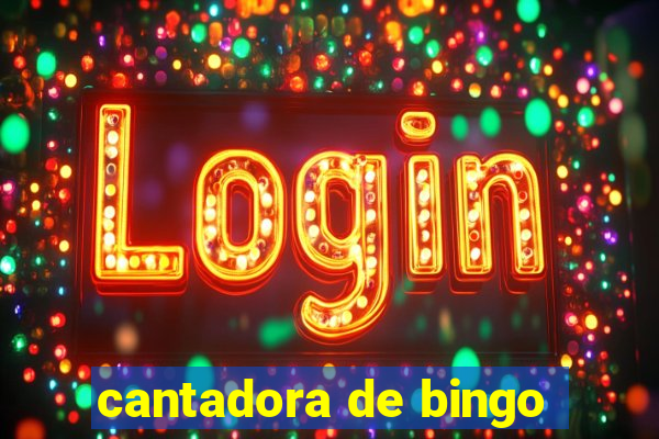 cantadora de bingo