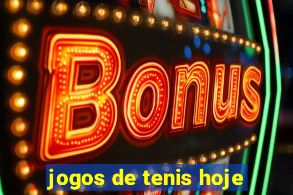 jogos de tenis hoje