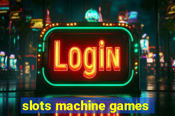 slots machine games