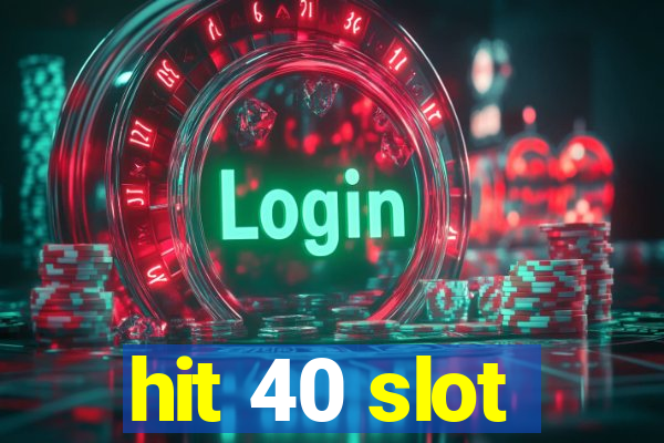 hit 40 slot