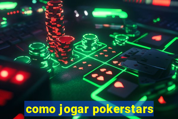 como jogar pokerstars