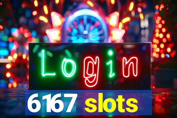 6167 slots