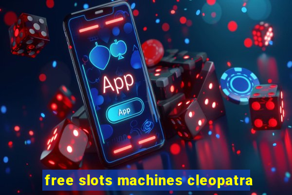 free slots machines cleopatra