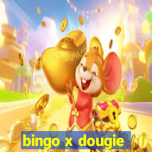 bingo x dougie