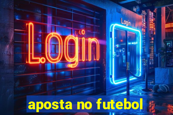 aposta no futebol