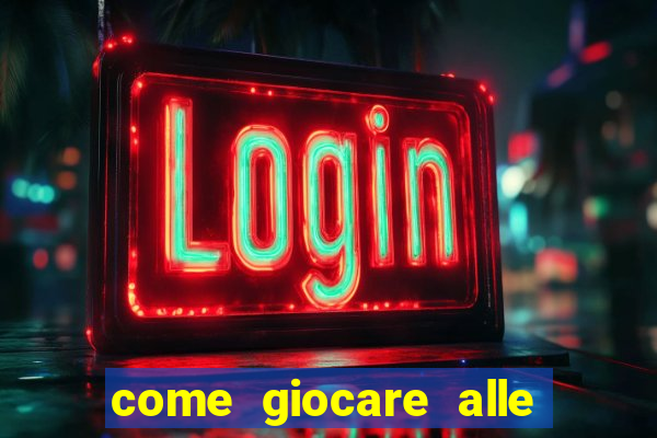 come giocare alle slot machine