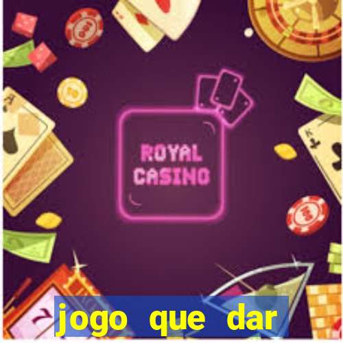 jogo que dar dinheiro para jogar