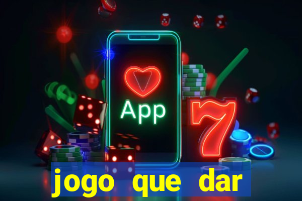 jogo que dar dinheiro para jogar