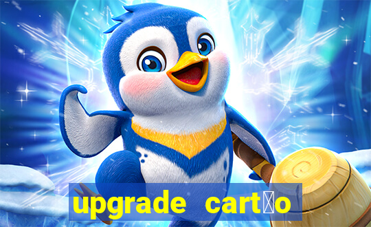 upgrade cart茫o porto seguro