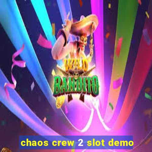 chaos crew 2 slot demo