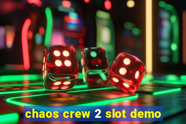 chaos crew 2 slot demo