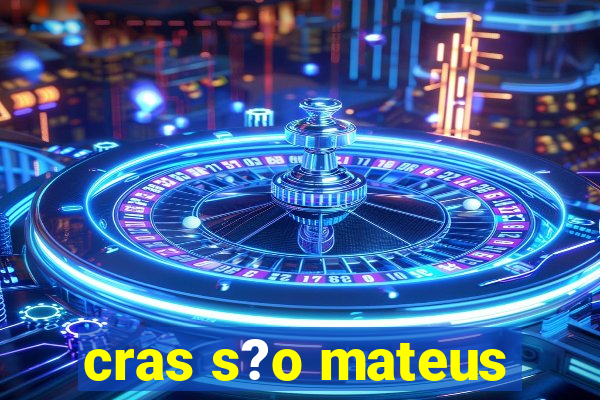 cras s?o mateus