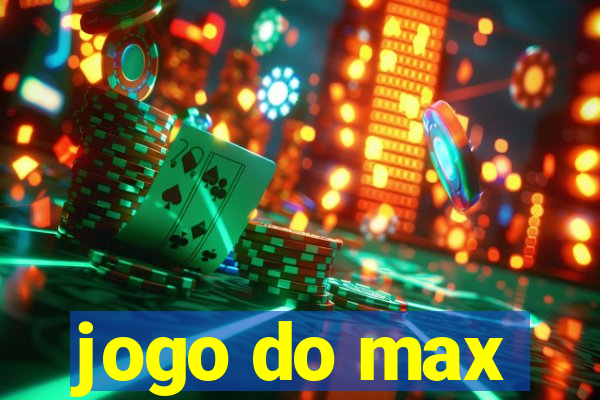 jogo do max