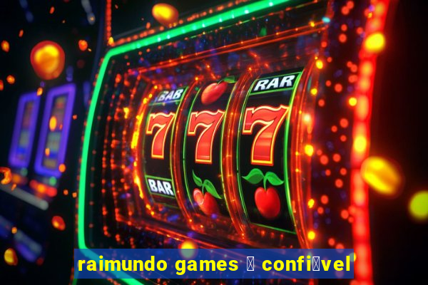 raimundo games 茅 confi谩vel