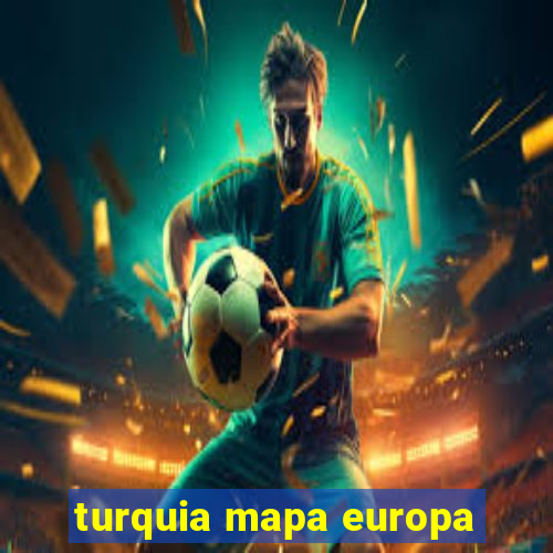 turquia mapa europa