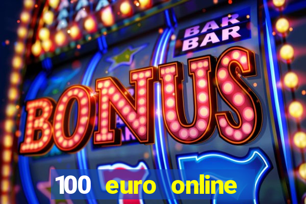 100 euro online casino bonus