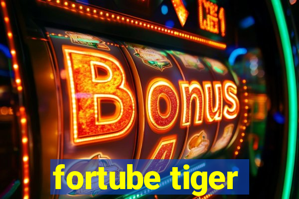 fortube tiger