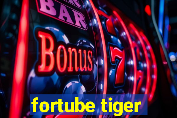 fortube tiger