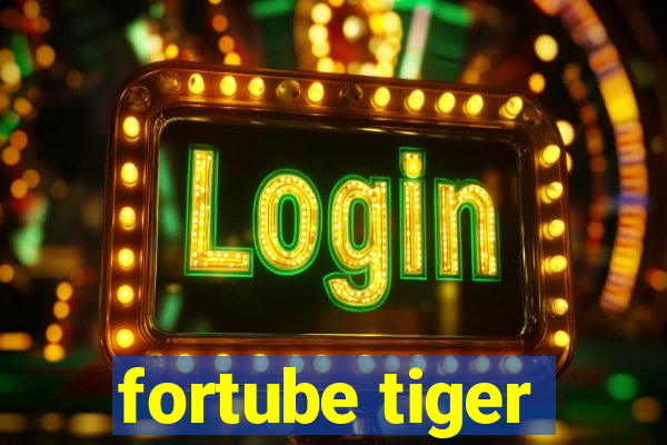 fortube tiger