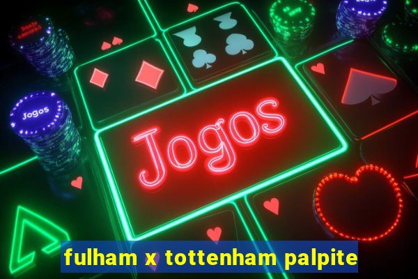 fulham x tottenham palpite