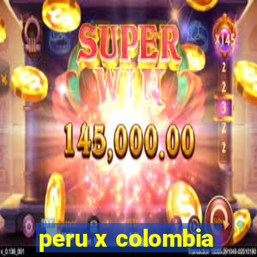 peru x colombia