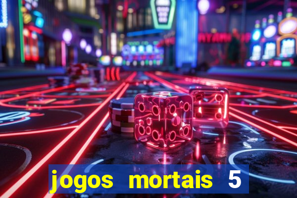 jogos mortais 5 assistir online