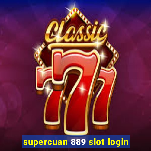 supercuan 889 slot login