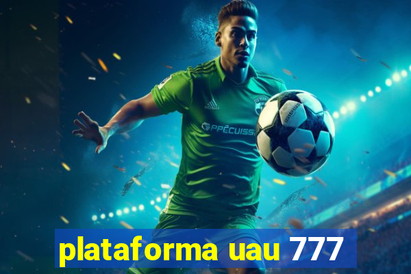 plataforma uau 777