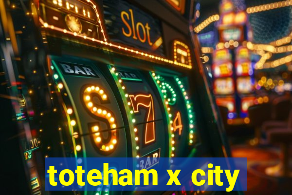 toteham x city