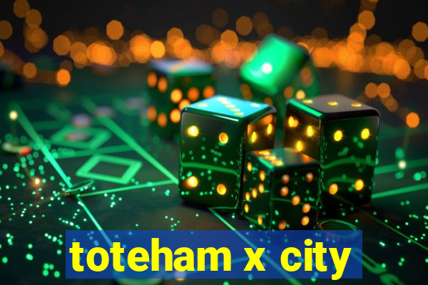 toteham x city