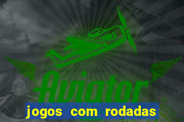 jogos com rodadas gratis betano