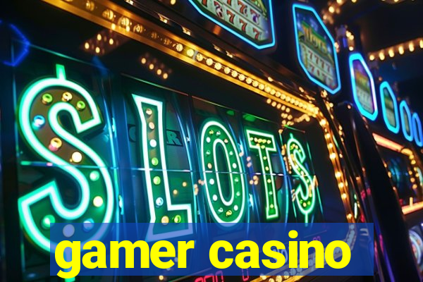 gamer casino