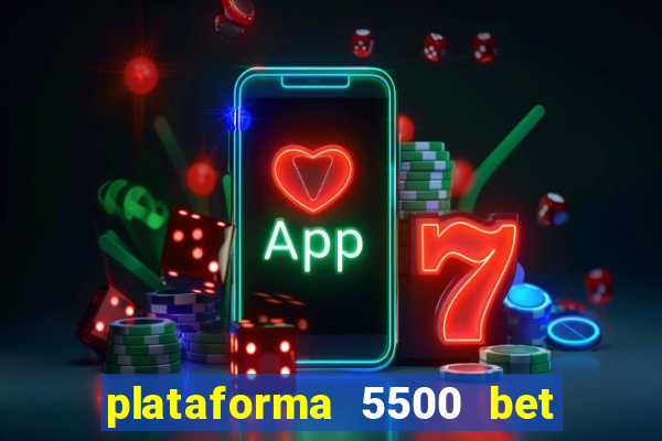 plataforma 5500 bet é confiável