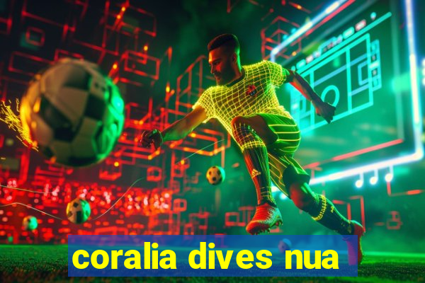 coralia dives nua