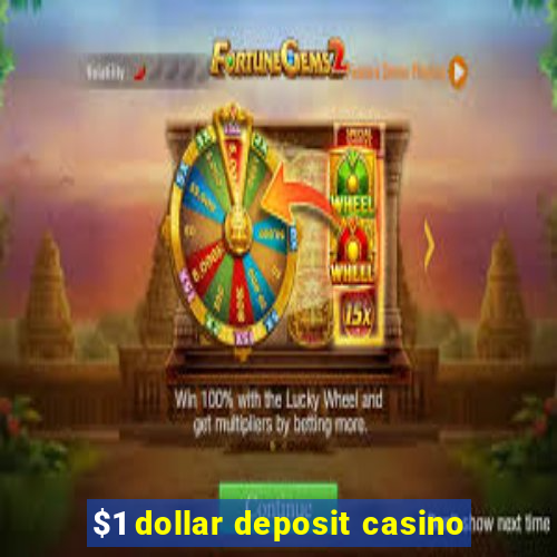 $1 dollar deposit casino