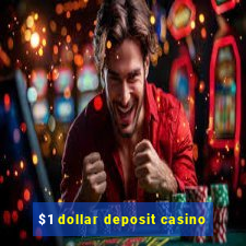 $1 dollar deposit casino