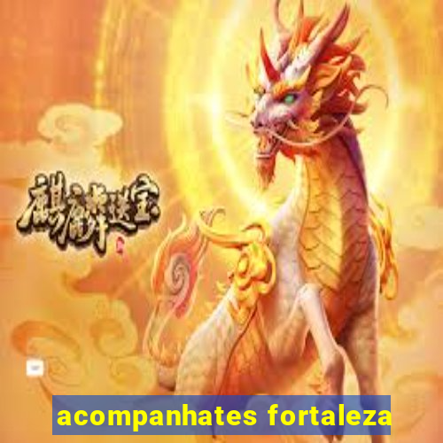 acompanhates fortaleza