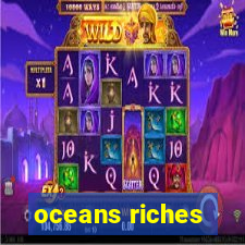 oceans riches