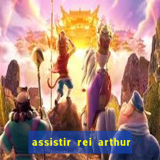 assistir rei arthur 2004 dublado