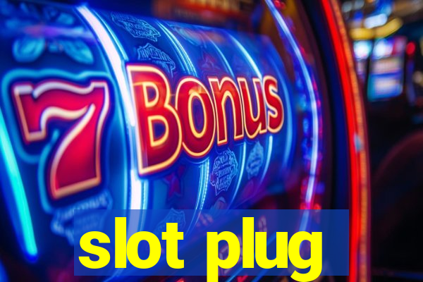 slot plug