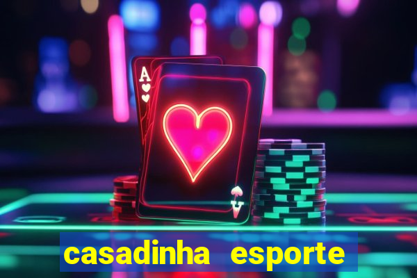 casadinha esporte da sorte