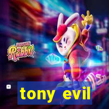 tony evil