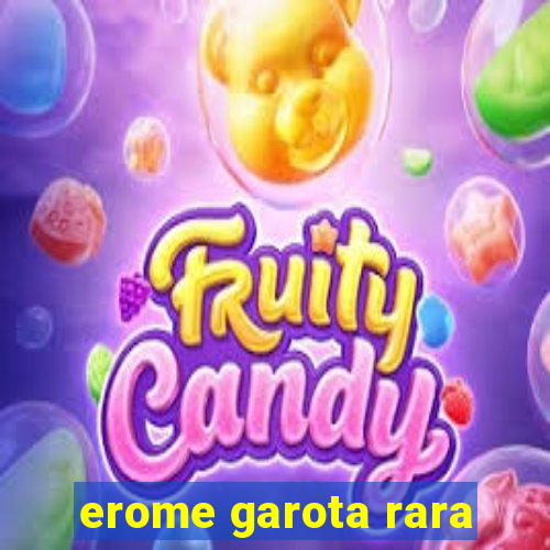 erome garota rara