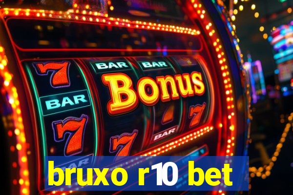 bruxo r10 bet