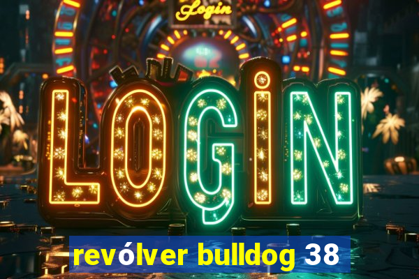 revólver bulldog 38