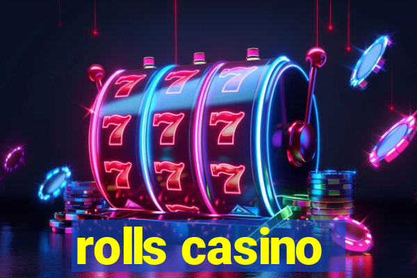 rolls casino