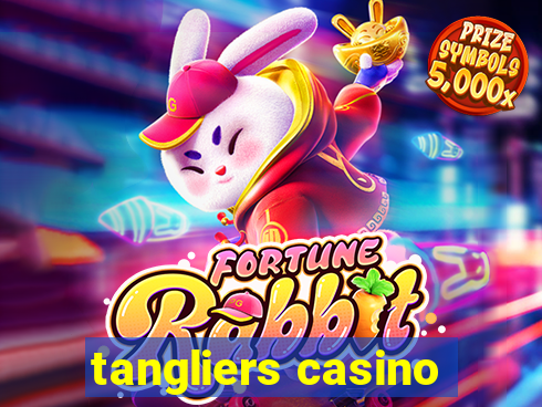 tangliers casino