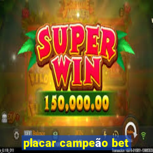 placar campeão bet